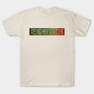 Remember Kids  - RETRO COLOR - VINTAGE T-Shirt